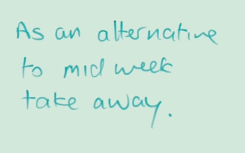 Notes which reads: 'As an alternative to mid-week take away"